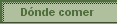  D�nde comer 