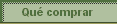  Qu� comprar 